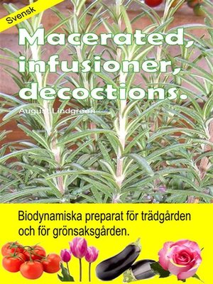 cover image of Macerated, infusioner, decoctions. Biodynamiska preparat för trädgården och för grönsaksgården.
